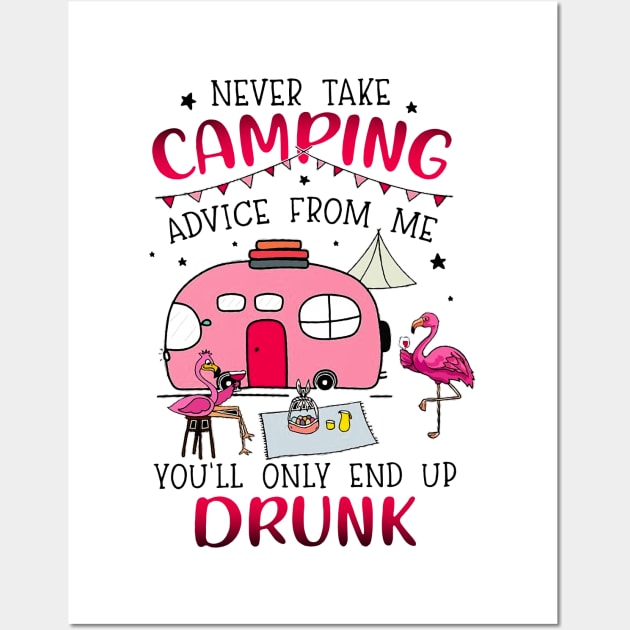 Never Take Camping Advice From Me Drunk Wall Art by HomerNewbergereq